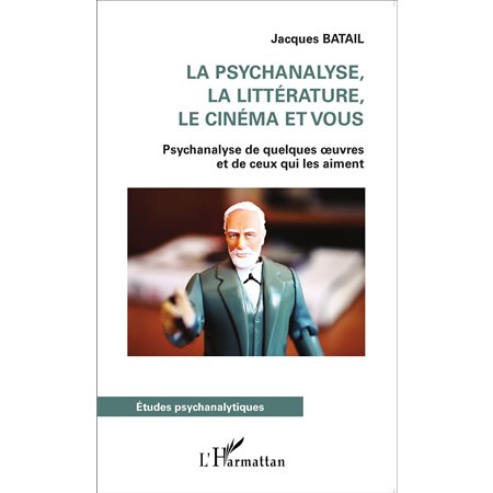 La psychanalyse, la littérature, le cinéma et vous