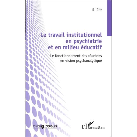 Le travail institutionnel en psychiatrie et en milieu éducat