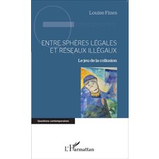 Entre sphères légales et réseaux illégaux