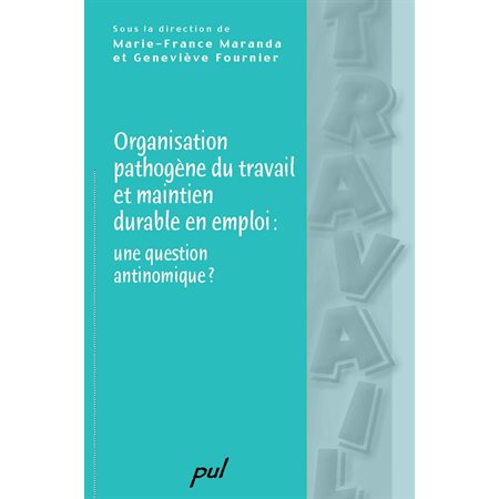 Organisation pathogène du travail et maintien durable en ...