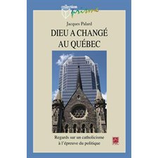 Dieu a changé au Québec : Regard sur un catholicisme ...