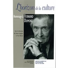 Horizon de la culture: Hommage à Fernand Dumont