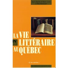 Vie littéraire au Québec vol 4 (1870-1894)