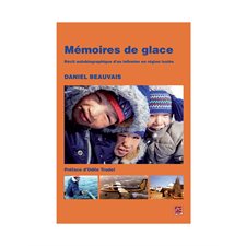 Mémoires de glace :  Récit autobiographique d'un infirmier en région isolée