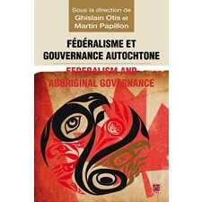 Fédéralisme et gouvernance autochtone / Federalism and Indi...