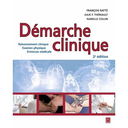 Démarche clinique : Raisonnement clinique, Examen physique, Entrevue médicale : 2e édition