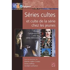 Séries cultes et culte de la série chez les jeunes