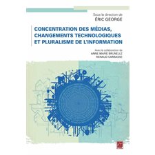 Concentration des médias, changements technologiques et pluralisme de l'information