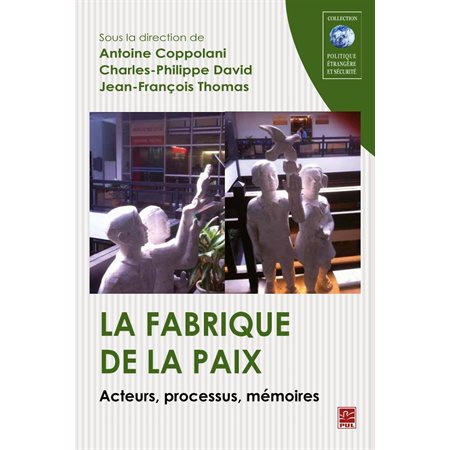 La fabrique de la paix  Acteurs, processus, mémoires