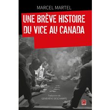 Une brève histoire du vice au Canada depuis 1500