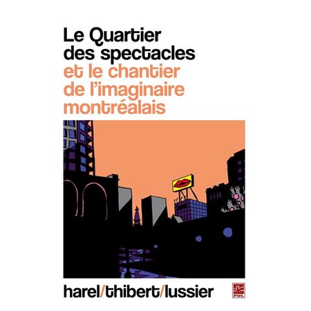 Le Quartier des spectacles et le chantier de l'imaginaire...