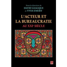 L'acteur et la bureaucratie au XXIe siècle