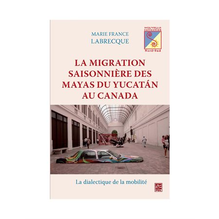 Migration saisonnière des Mayas du Yucatan au Canada La