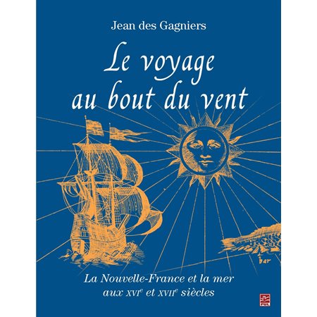 Le voyage au bout du vent : La Nouvelle-France et la mer aux XVIe et XVII siècles