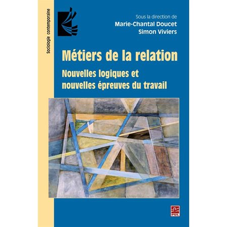 Métiers de la relation :  Nouvelles logiques et nouvelles épreuves du travail