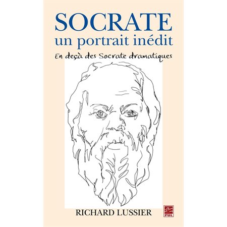 Socrate, un portrait inédit. En deça des Socrate dramatiques