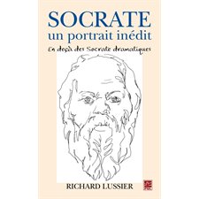 Socrate, un portrait inédit. En deça des Socrate dramatiques