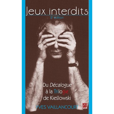 Jeux interdits : Du Décalogue à la Trilogie de Kieslowski 2e édition