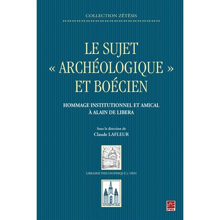 Le sujet « archéologique » et boécien : Hommage institutionnel et amical à Alain de Libera