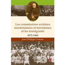 Les commissions scolaires montréalaises et torontoises et les immigrants 1875-1960