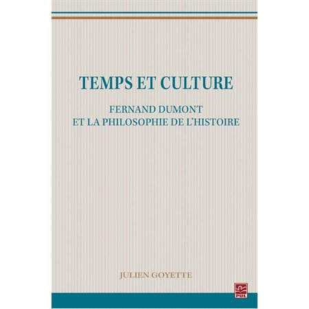 Temps et culture : Fernand Dumont et la philosophie de l'histoire