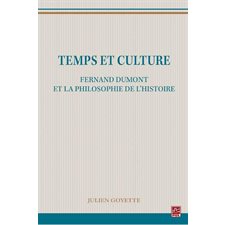 Temps et culture : Fernand Dumont et la philosophie de l'histoire