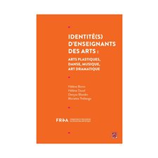 Identité(s) d'enseignants des arts : arts plastiques, danse, musique, art dramatique