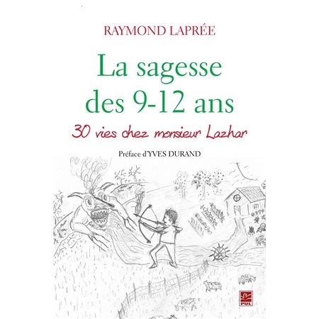 La sagesse des 9-12 ans : 30 vies chez Monsieur Lazhar