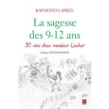 La sagesse des 9-12 ans : 30 vies chez Monsieur Lazhar