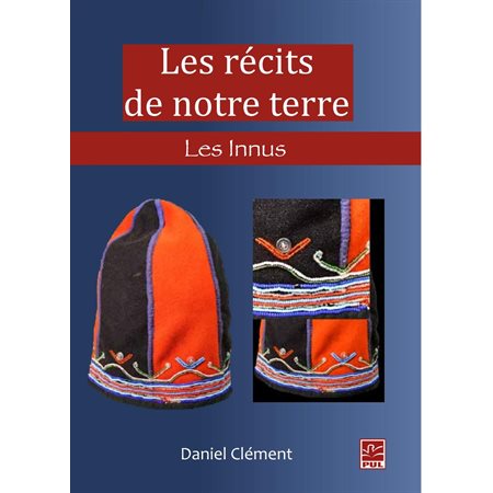 Les récits de notre terre : Les Innus