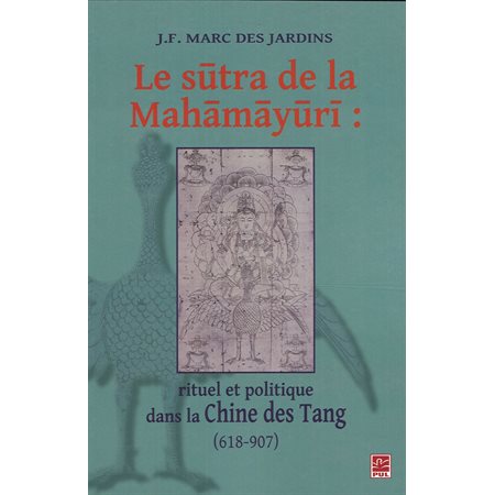 Le sûtra de la Mahâmâyûrî : Rituel et politique dans la ...