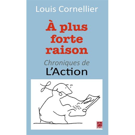 À plus forte raison : Chroniques de L'Action