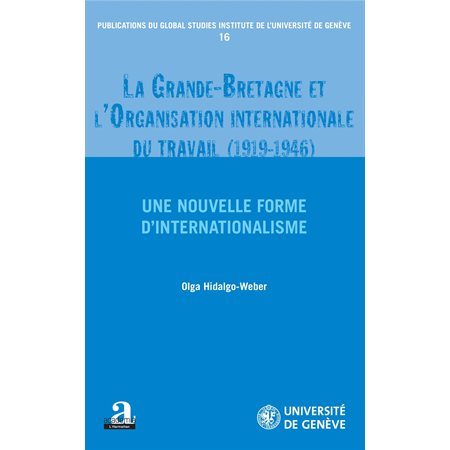 La Grande-Bretagne et l'Organisation internationale du travail (1919-1946).