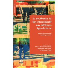 La souffrance du lien intersubjectif aux différents âges de 