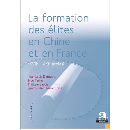 La formation des élites en Chine et en France (XVIIe - XXIe siècles).