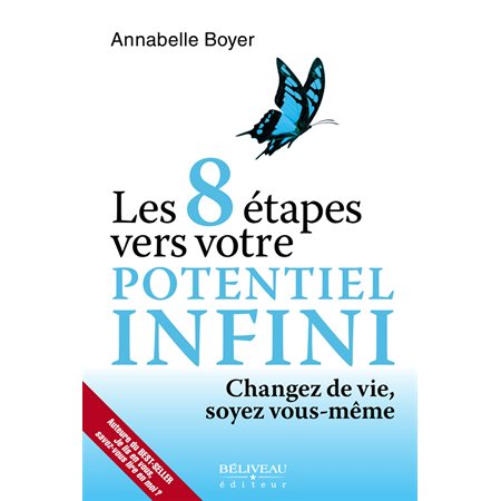 Les 8 étapes vers votre potentiel infini : Changez de vie, soyez vous-même