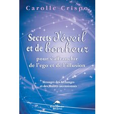 Secrets d'éveil et de bonheur pour s'affranchir de l'ego et de l'illusion