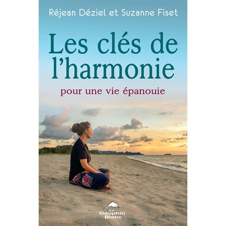 Les clés de l'harmonie pour une vie épanouie