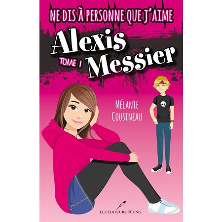 Ne dis à personne que j'aime Alexis Messier 01