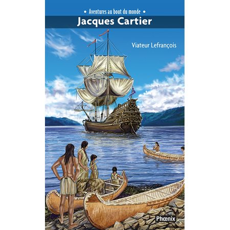 Aventures au bout du monde : Jacques Cartier