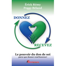 Donnez recevez  Le pouvoir du don de soi