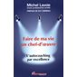 Faire de ma vie un chef-d'oeuvre : L'autocoaching par excellence