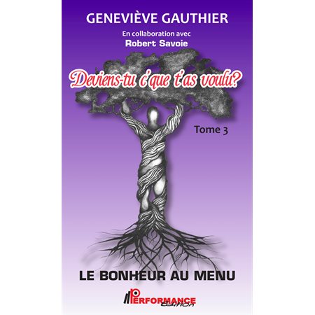 Deviens-tu c'que t'as voulu ? 03  Le bonheur au menu