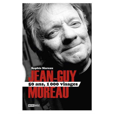 Jean-Guy Moreau 50 ans, 1000 visages