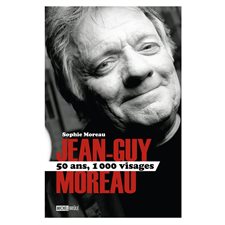 Jean-Guy Moreau 50 ans, 1000 visages