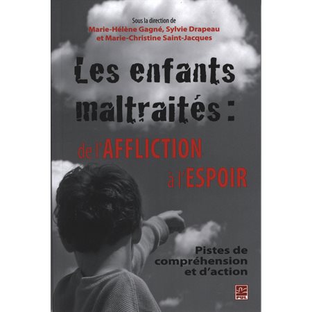 Les enfants maltraités : de l'affliction à l'espoir