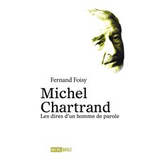 Michel Chartrand : Les dires d'un homme de parole