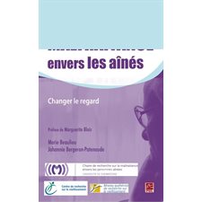 La maltraitance envers les aînés : Changer le regard