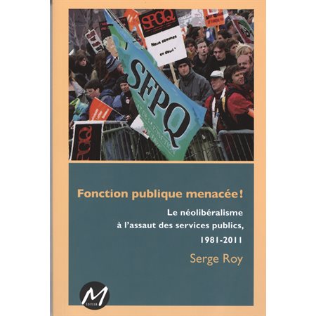 Fonction puplique menacée! : Le néolibéralisme à l'assaut...