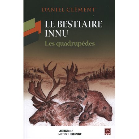 Le bestiaire innu : Les quadrupèdes